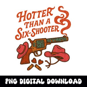 Western hotter than a six shooter cowgirl png-afbeelding INSTANT digitale download voor tshirt-sublimatie of dtf