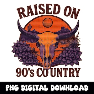 Western "raised on 90s country" stier schedel woestijn digitale download png voor tshirt-sublimatie of dtf
