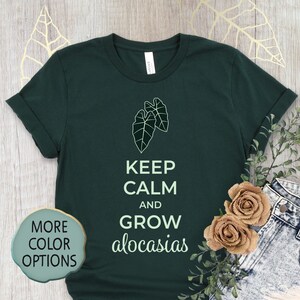 Keep Calm And Grow Alocasias Tee, Funny Plant Shirt, Gift Ideas For Plant Lady, Funny Gardening Shirt