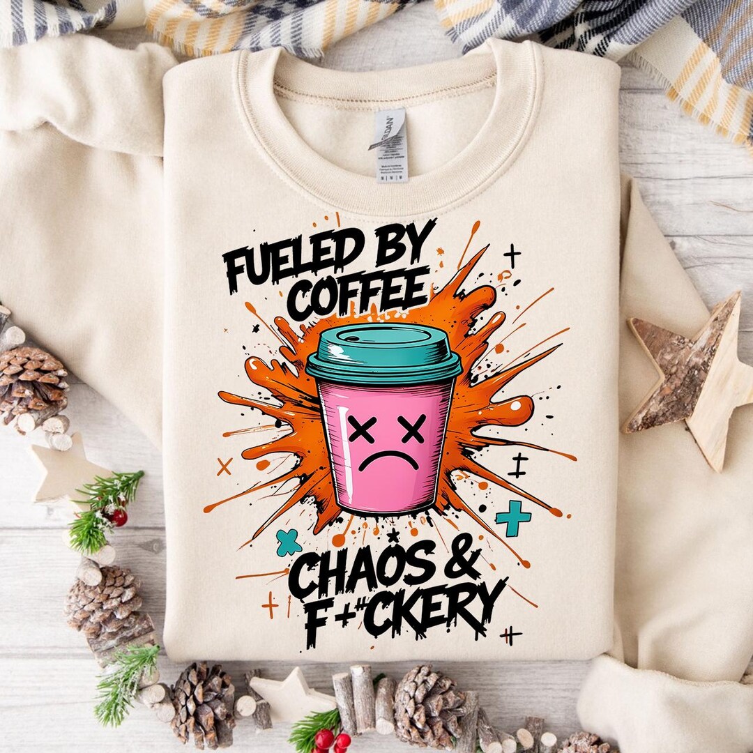 Fueled by Coffee Chaos PNG Funny Caffeine Digital Design Sarcastic ...