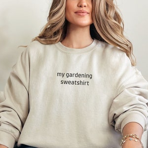 My Gardening Sweatshirt, Garden Love Sweatshirt, Plant Lover, Gardener Gift Idea, Garden Lover Gift, Gardening Gift, Farmer Sweatshirt