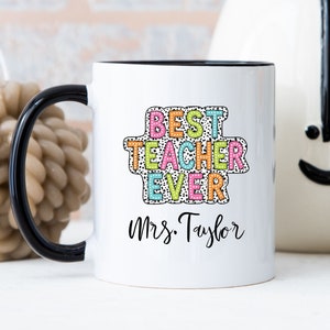 Personalized Teacher Coffee Mug, The Best Teacher Ever Mug, Personalized Teacher Gift, Teacher Appreciation, Gift for Teacher