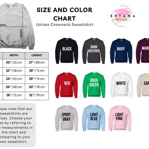 May include: Size chart for unisex crewneck sweatshirts in various colors, including black, dark heather, navy, maroon, red, Irish green, white, sand, sport gray, light blue, and light pink. The chart shows the width and length measurements in inches and centimeters for sizes S, M, L, XL, and 2XL.