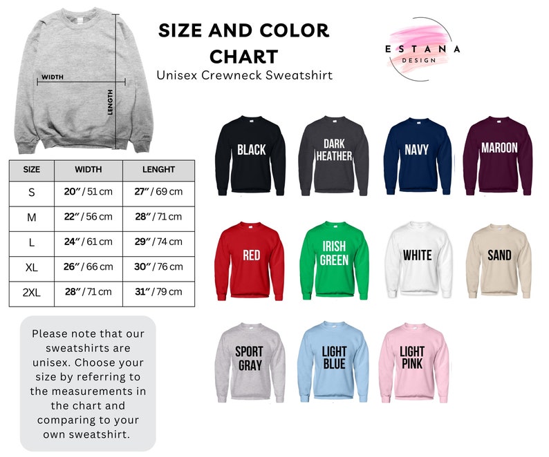 May include: Size chart for unisex crewneck sweatshirts in various colors, including black, dark heather, navy, maroon, red, Irish green, white, sand, sport gray, light blue, and light pink. The chart shows the width and length measurements in inches and centimeters for sizes S, M, L, XL, and 2XL.