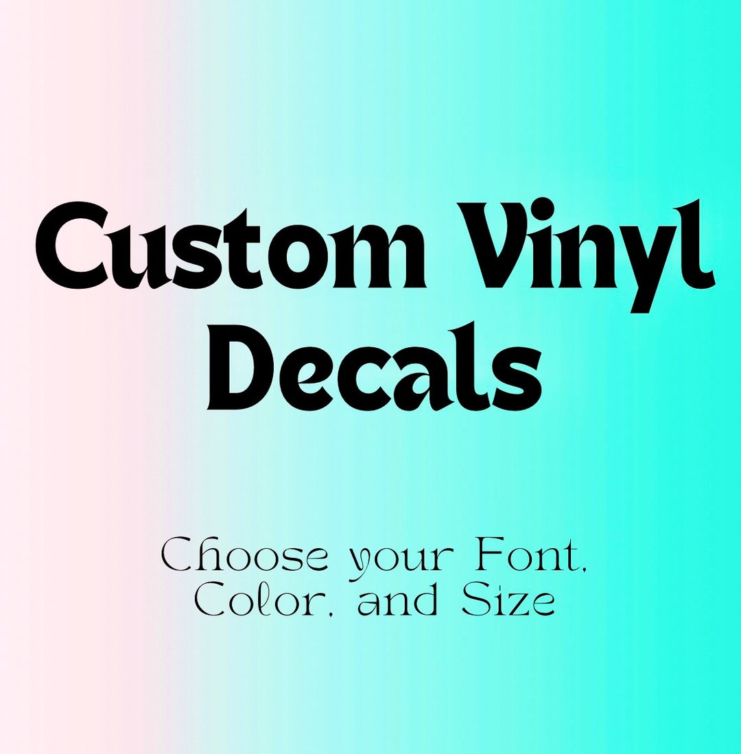 Custom Decals, Choose Your Font, Color, Length, Custom Vinyl Text