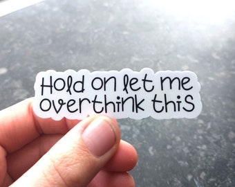 sarcastic stickers vinyl water bottle sticker laptop waterproof sticker funny quote let me overthink this funny sticker quote sarcastic