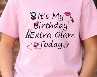 Camiseta "Hoy es mi cumpleaños extra glamorosa", camiseta de cumpleañera con maquillaje, atuendo de princesa para cumpleaños