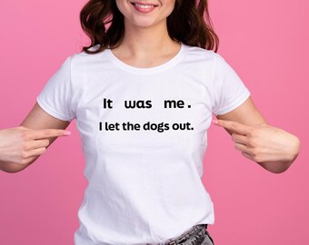 Camiseta divertida para mamás perrunas, Fui yo, Camiseta para amantes de los perros