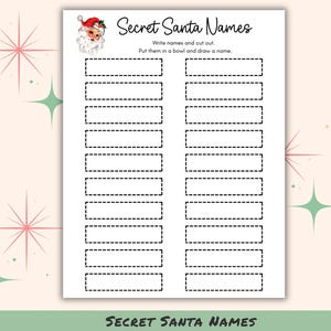 May include: A white Secret Santa Names printable sheet with a Santa Claus illustration. The sheet has dotted boxes for names and instructions. The text reads "Write names and cut out. Put them in a bowl and draw a name."