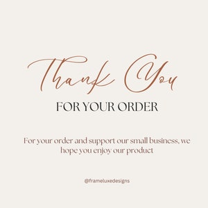 May include: Thank You for your order. For your order and support our small business, we hope you enjoy our product. @frameluxedesigns