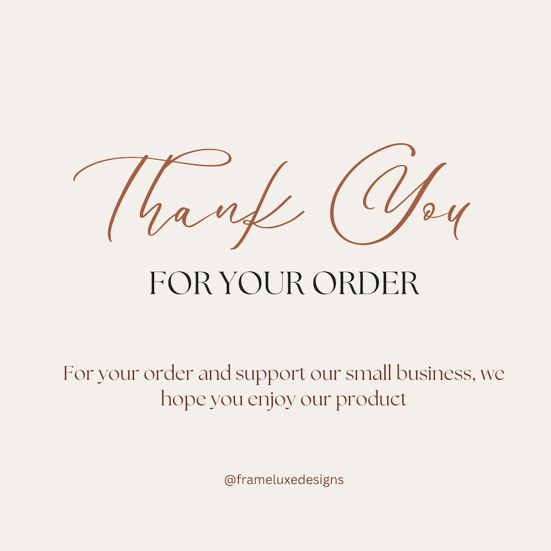 May include: Thank You for your order. For your order and support our small business, we hope you enjoy our product. @frameluxedesigns