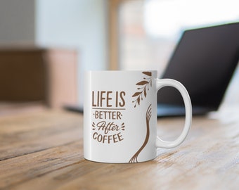 Life is Better After Coffee Ceramic Coffee Cups, 11oz, 15oz