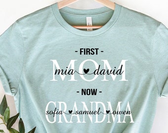Personalized First Mom Now Grandma Shirt,New Grandma Shirt,Mom Shirt With Kids Names, Personalized Grandma With Kids And Grandkids Names,