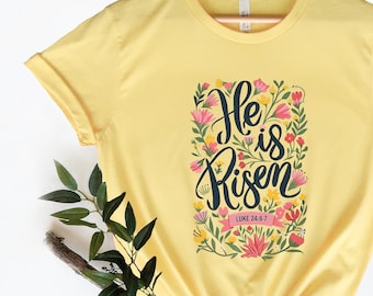 He Is Risen T-Shirt: Floral Easter Christian Tee