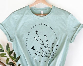 Trust In The Lord Shirt: Floral Christian Bella Canvas Tee