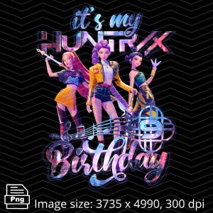 Puede incluir: Diseño gráfico con tres figuras femeninas estilizadas con cabello y atuendos vibrantes, posando con notas musicales y el texto "It's my HUNTRX Birthday". El diseño tiene un fondo negro en zigzag.