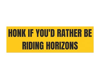Honk If You'd Rather Be Riding Horizons Car Magnet