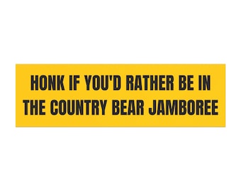 Honk If You'd Rather Be in the Country Bear Jamboree Car Magnet