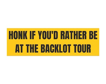 Honk If You'd Rather Be at The Backlot Tour Car Magnet