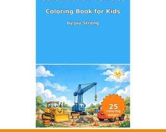 Op de afbeelding: Een kleurboek getiteld Construction Vehicles Coloring Book for Kids door Jay Strong. De kaft heeft een blauwe achtergrond met tekst en een illustratie van een gele bulldozer, een blauwe kraan en een rode vrachtwagen met 25 kleurplaten.