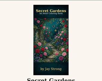 Op de afbeelding: Een printbaar kleurboek voor volwassenen getiteld Secret Gardens door Jay Strong. De omslag toont een stenen pad dat door een weelderige tuin slingert met rode, roze en blauwe bloemen, groen gebladerte en vlinders met 30 botanische ontwerpen.