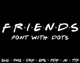 Friends Font, Friends Font For Cricut, Friends Font SVG, Cricut Font SVG, Font SVG, Friends Procreate Font, Svg for Cricut, Vector File