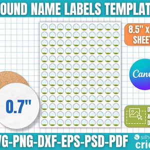May include: A template for round name labels. The image shows a sheet of labels, a cork coaster, and a label with "0.7"" in blue. The text includes "ROUND NAME LABELS TEMPLATE", "8.5" x 11" SHEETS", "Canva", "DRAG & DROP DESIGN", and "SVG-PNG-DXF-EPS-PSD-PDF Cricut".