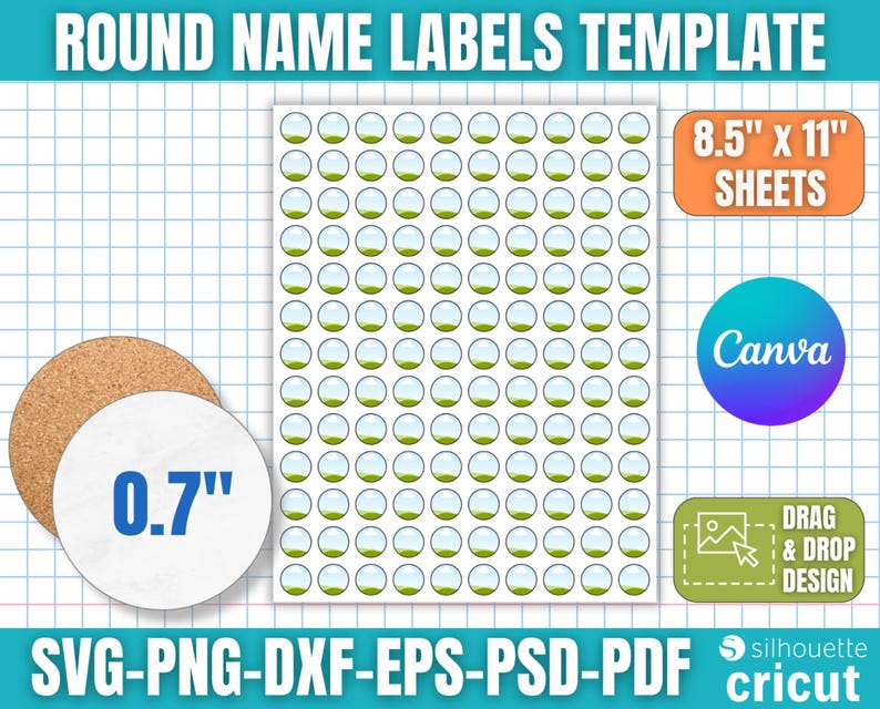May include: A template for round name labels. The image shows a sheet of labels, a cork coaster, and a label with "0.7"" in blue. The text includes "ROUND NAME LABELS TEMPLATE", "8.5" x 11" SHEETS", "Canva", "DRAG & DROP DESIGN", and "SVG-PNG-DXF-EPS-PSD-PDF Cricut".