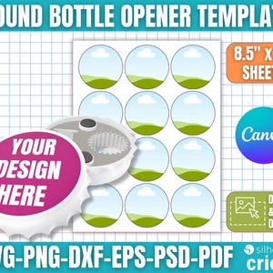 May include: A template for round bottle openers, featuring a design with space for customization. The image includes a sheet of 8.5" x 11" circles, a bottle opener, and the text "YOUR DESIGN HERE". The design is compatible with Canva, Silhouette, and Cricut.