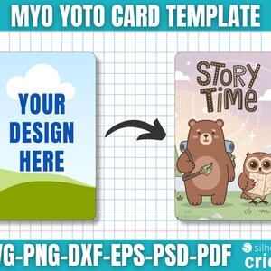 May include: A card template with the text "MYO YOTO CARD TEMPLATE". The left card has the text "YOUR DESIGN HERE". The right card says "STORY TIME" with a bear and owl illustration. Below are file formats: SVG-PNG-DXF-EPS-PSD-PDF.