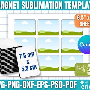May include: A magnet sublimation template with the text "MAGNET SUBLIMATION TEMPLATE". The template includes a stack of black and white magnets, a sample magnet measuring 7.5 cm x 5.5 cm, and a sheet of 21.6 cm x 27.9 cm templates. The design is compatible with Canva, Silhouette, and Cricut.