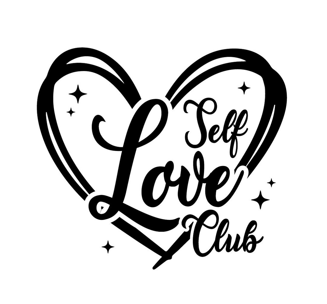 Self Love Club Svg Png, Self Love Cut File Png, Valentines Day Design ...