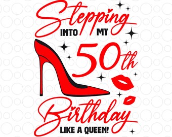 Stepping into my 50th Birthday like a Queen Svg Png, 50 and fabulous Svg, 50th birthday Svg for women, 50 years old Svg, Fifty birthday Svg