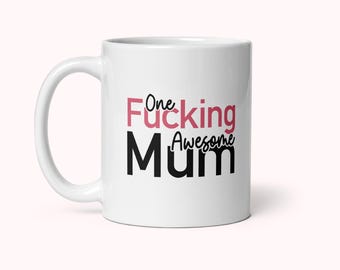 Funny Mum Mug | One Awesome F*ing Mum Gift | Mother’s Day Mug | Birthday Gift for Mum | Novelty Coffee Cup