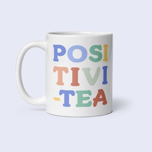 Positivi-tea Ceramic Mug 11oz | Funny Tea Lover Gift | Positive Quote Coffee Cup | Funny Mug | Giggle Gifts