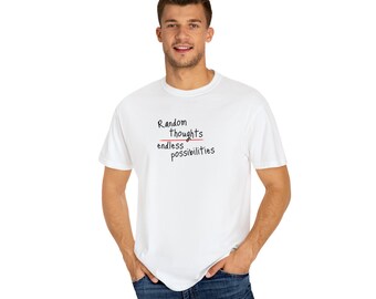 Random thoughts, endless possibilities. Unisex Garment-Dyed T-shirt