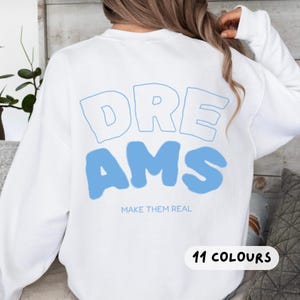 Dreams Crewneck Sweatshirt - Inspiring and Motivating Apparel, Graphic Sweater, Self Growth Clothing