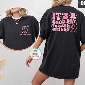 Comfort Colors Custom Dentist Shirt, It&#39;s A Good Day To Save Smiles, Personalized Dental Shirt, Dentist Student Gift, Dental Assistant Shirt