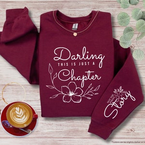 Darling This Is Just a Chapter Not the Whole Story Sweatshirt, Inspirational Sweatshirt, Motivational Hoodie,Positive Sweater,Gift For Women