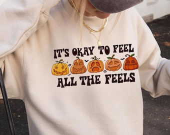 It’s Okay to Feel All the Feels Sweatshirt, Halloween Pumpkin Faces Hoodie, Mental Health Awareness, Spooky Season Sweater, School Counselor
