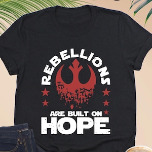 Rebellions Are Built On Hope Shirt, Disney Star Wars Rebel, Star Wars Jedi Shirt For Men, Galaxys Edge Shirt,Jedi Women Shirt,Disneyland Tee