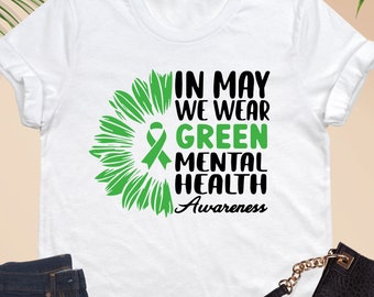 In May We Wear Green Mental Health Awareness Shirt, Mental Health Awareness Tee, Awareness Month Shirt, Green Ribbon Shirt, Green Rainbow