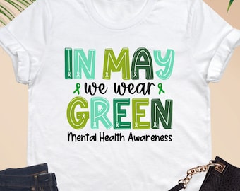 In May We Wear Green Shirt, Mental Health Awareness, Mental Health Sweatshirt, Mental Health Shirt, Green Ribbon Shirt, Mental Health Gift
