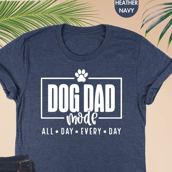 Dog Dad Mode Shirt, All Day Every Dad, Dog Dad Sweatshirt, Dog Dad Gift, Dog Dad Shirt, Dog Lover Gift, Fathers Day Gift, Best Dog Dad Shirt