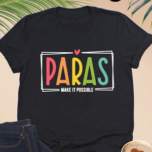 Paras Make It Possible Shirt, Paraprofessional Shirt, Para Sweatshirt, Teacher Aide Shirt, Para Appreciation Gift, Paraprofessional Gifts
