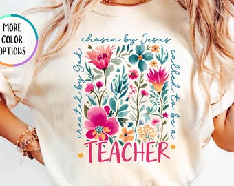 Comfort Colors® Chosen By Jesus Teacher Shirt, Christian Teacher T Shirt, Floral Faith Tee, Religious Teacher Gift, Blessed Educator Shirt