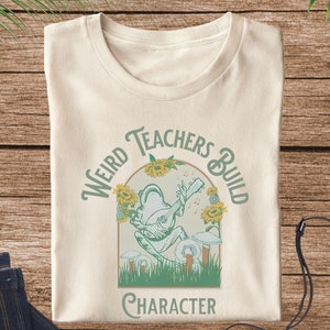 Weird Teachers Build Character Shirt, Teacher Shirt, Frog Teacher Shirt, Teacher Sweatshirt, School Shirt, Funny Teacher, Gift For Teacher
