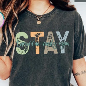 Comfort Colors Suicide Awareness Shirt, Stay Tomorrow Needs You, Mental Health Shirt, Therapist Gift, Psychologist Shirt, Suicide Prevention
