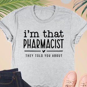 I'm That Pharmacist Shirt, Gift for Pharmacist, Funny Pharmacy Shirt, Pharmacy Technician Shirt, Pharmacy Student Gift, New Pharmacist Shirt