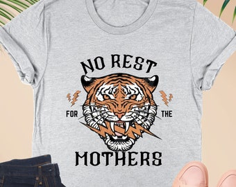 No Rest For The Mothers Shirt, Tired As A Mother Sweatshirt, Tired Mom Shirt, Mothers Day Gift, Edgy Mom, Gift For Mom,Mothers Day,Mom Gifts